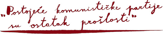 „Postojeće komunističke partije su ostatak prošlosti“